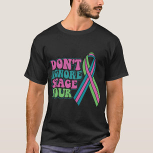Camiseta Cancer Metastático da Mama Não Ignore Palco Quatro