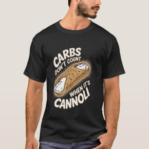 Camiseta Cannoli Carbs Donu2019t Count When Itu2019s Cannol