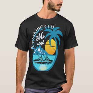 Camiseta Canoagem Paddling Kayak Kayaking Me Deixa Molhado