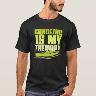 Camiseta Canoeing Is My Therapy Canoe Paddling Kayaking