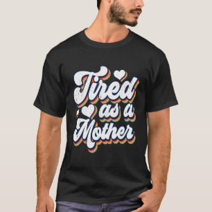 Camiseta Cansada Como Mãe Dia de as mães Mãe Avó