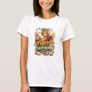 Camiseta Cansada como uma Mãe - Dia das Mães
