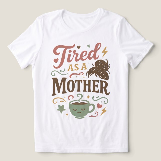 Camiseta Cansada como uma Mãe Retro Dia das Mães Presente p (Design frontal)
