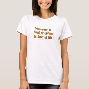 Camiseta Cansado de café, cansado de vida. Citação de Sloga
