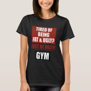 Camiseta Cansado de ser gordo e feio, seja feio, ginásio