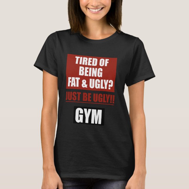 Camiseta Cansado de ser gordo e feio, seja feio, ginásio (Frente)