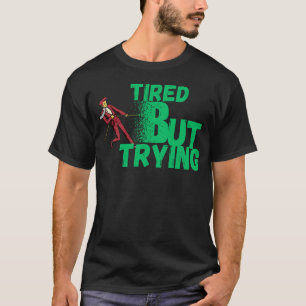 Camiseta Cansado Mas Tentando para Motivação, Persistência