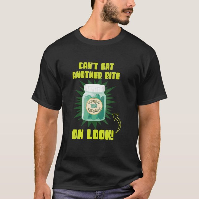 Camiseta Can't Eat Another Bite Oh Look Cucumber Pickles (Frente)
