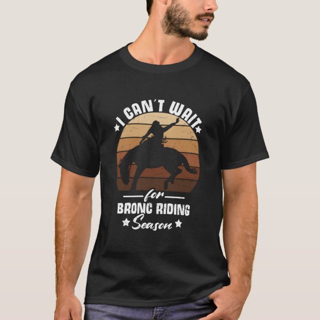 Camiseta Cant Wait For Bronc Riding Season Cow Rodeo Bronc  (Frente)