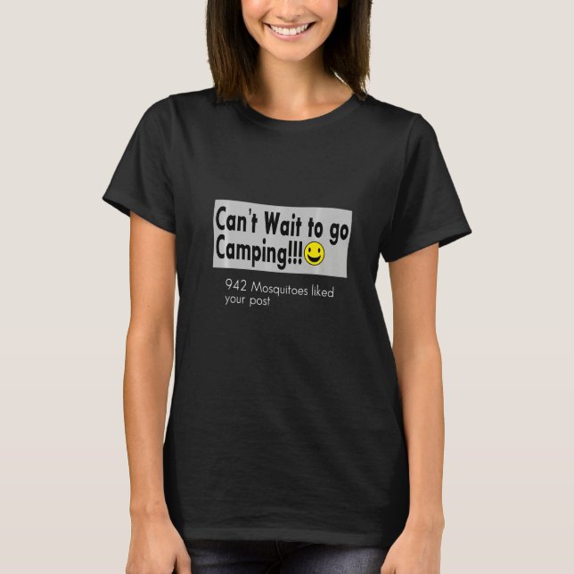 Camiseta Can't Wait To Go Camping! 942 Mosquitoes Liked You (Frente)
