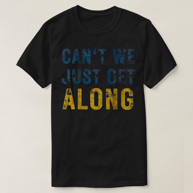 Camiseta Can't We Just Get Along  (Frente do Design)