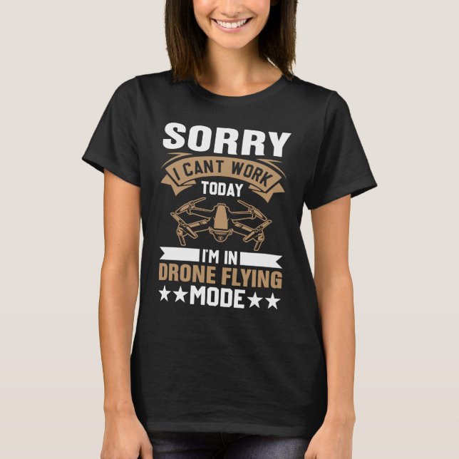 Camiseta Can't Work Dron Flying Mode  Drone Pilot Enthusias (Frente)