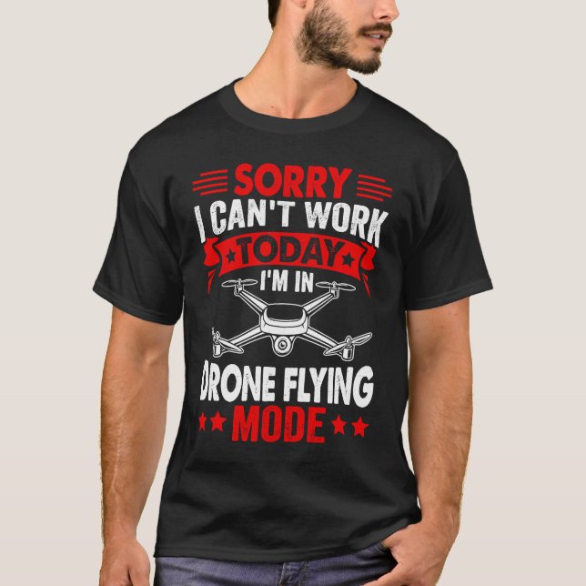Camiseta Can't Work Dron Flying Mode  Drone Pilot Enthusias (Frente)