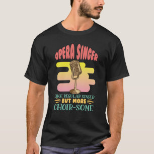 Camiseta Cantor De Ópera Como Um Cantor Normal Música Cláss