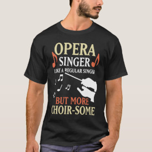 Camiseta Cantor de Ópera Como um Cantor Regular Mas Mais Co