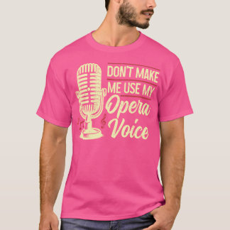 Camiseta Cantor De Ópera Não Me Faça Usar Minha Voz De Óper