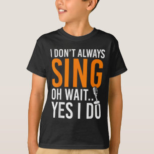 Camiseta Cantor Engraçado Eu Não Canto Sempre Oh Espera Sim