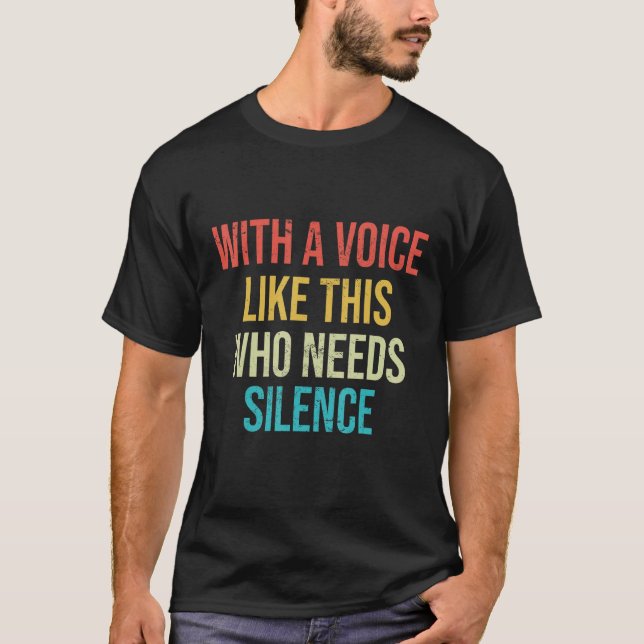 Camiseta Cantora de Ópera Com uma voz como esta que precisa (Frente)