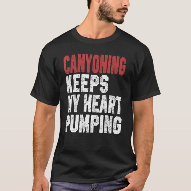 Camiseta Canyoning Keeps My Heart Pumping Rappelling Climbi (Frente)