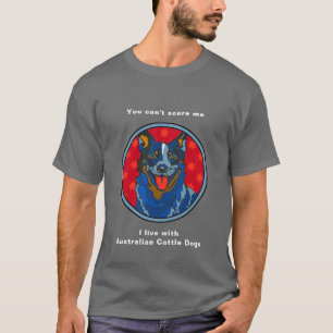 Camiseta Cão australiano do gado - você não pode susto m