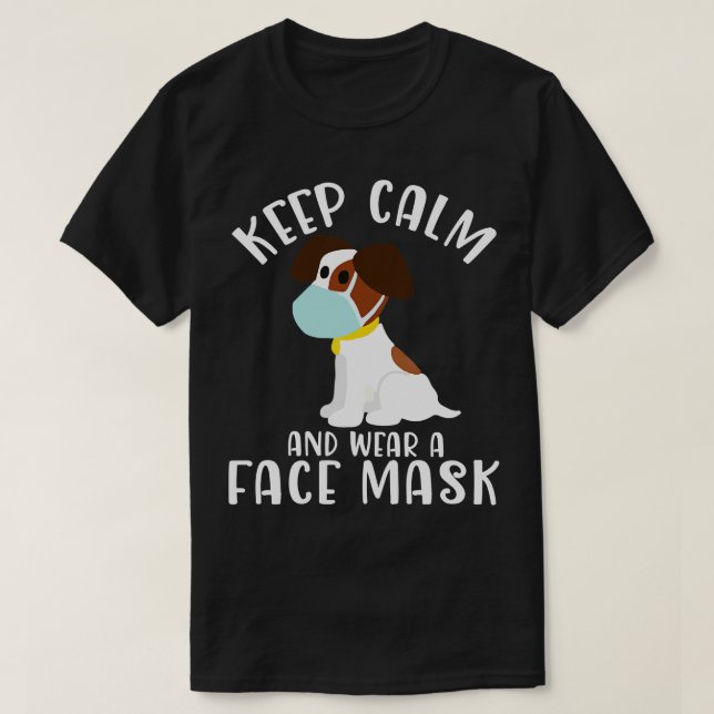 Camiseta Cão Cachorro Com Máscara Mantenha-Se Calmo E Vista (Frente do Design)