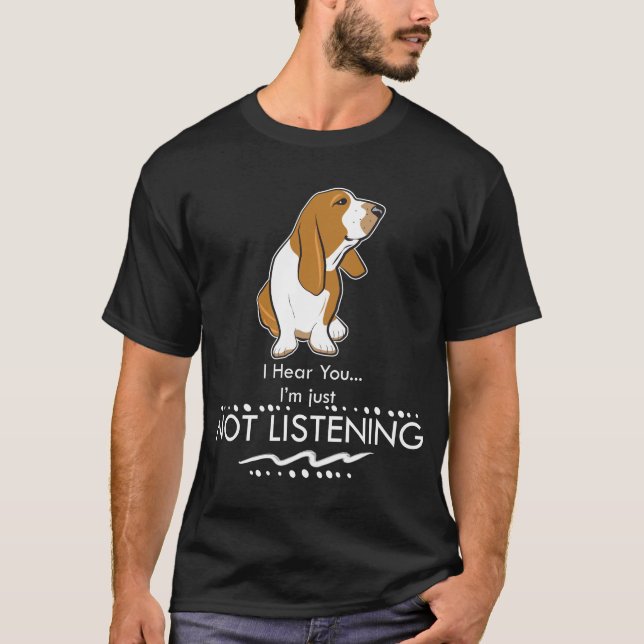 Camiseta Cão de Basset Hound - ouça-se que você mim apenas (Frente)