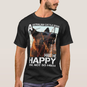 Camiseta Cão de Gado Australiano Me Faz Feliz Você Não Tant