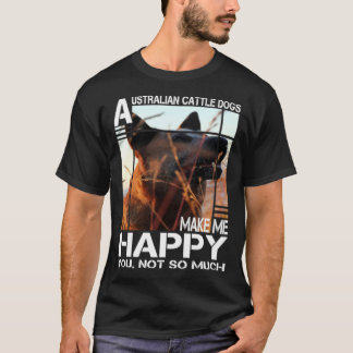Camiseta Cão de Gado Australiano Me Faz Feliz Você Não Tant