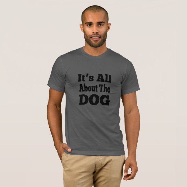 Camiseta Cão - É tudo sobre o Cão (Frente Completa)