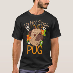 Camiseta Cão Eu Não Sou Solteiro Eu Tenho Um Cão Pug Pug 2