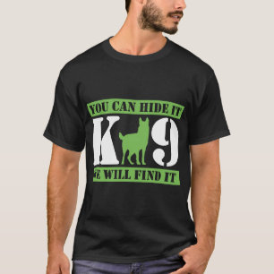 Camiseta Cão Policial K9 Você Pode Esconder Nós Vamos Encon