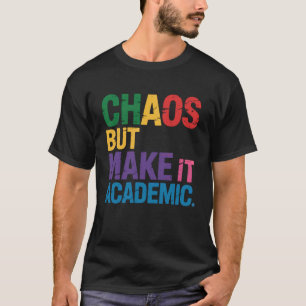 Camiseta Caos Mas Torne Isso Acadêmico para Alunos e Profes
