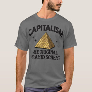 Camiseta Capitalism Is The Original Pyramid Scheme