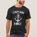 Camiseta CAPITÃO MIKE Funny Birthday Personalizado Boat<br><div class="desc">A trabalho de arte legal com o ditado "Capitão Mike" é um presente perfeito ou presente para qualquer homem ou mulher que você queira surpreender. Comprar este design para qualquer marinheiro ou capitão!</div>