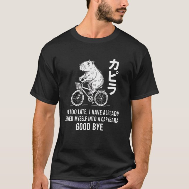 Camiseta Capivara Bicicleta É Tarde Demais Me Transformei E (Frente)