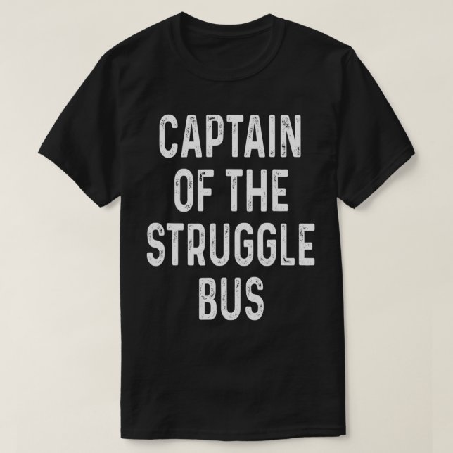 Camiseta Captain Of The Struggle Bus Funny Gift  Sarcasm Hu (Frente do Design)
