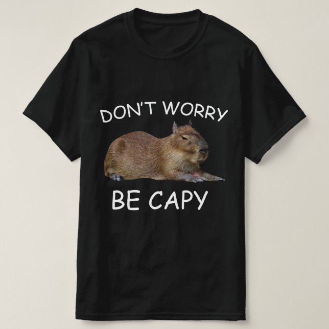 Camiseta Capybara Dont Worry Be Capy Funny Rodent (Frente do Design)