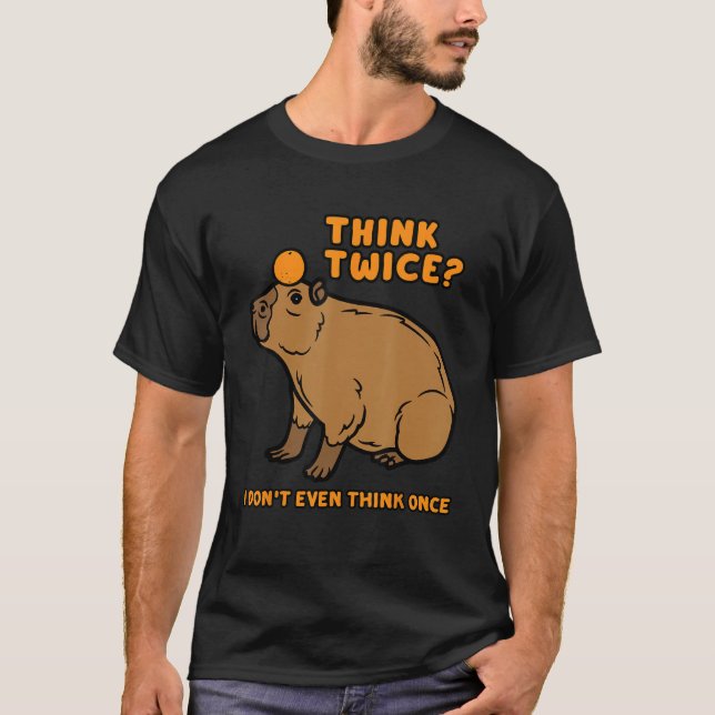 Camiseta Capybara Funny Pense Duas Vezes Eu Donu2019t Até P (Frente)