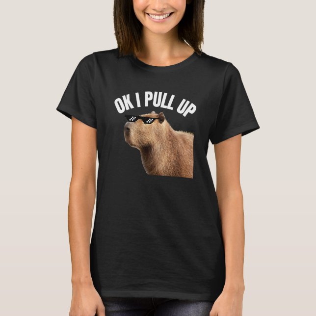 Camiseta Capybara OK I Pull Up Rodent Animal Respect Joke   (Frente)