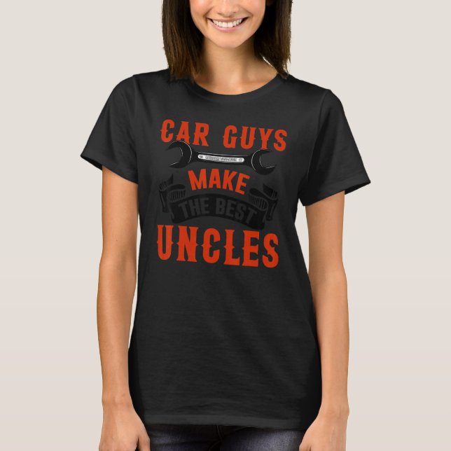 Camiseta Car Guys Make The Best Uncles  Fun Garage Mechanic (Frente)