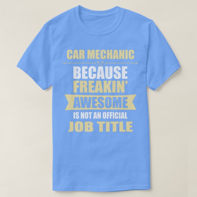 Camiseta CAR MECANIC Porque Freakin Awesin não é um trabalh (Frente do Design)