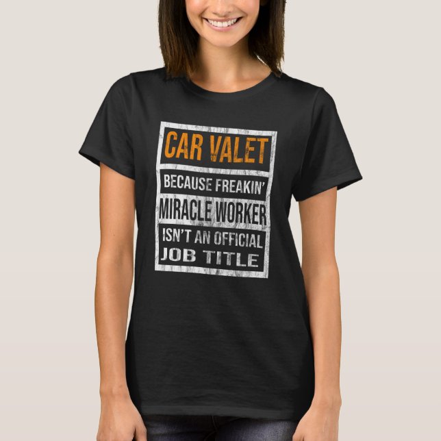 Camiseta Car Valet Because Miracle Worker Men Women  1 (Frente)