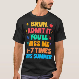 Camiseta Cara Admita Você Vai Sentir Minha Falta 6-7 Vezes