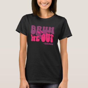 Camiseta cara, estamos fora! Professores, groovy! Feliz últ