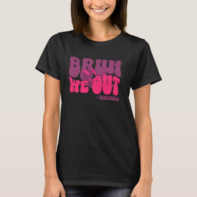 Camiseta cara, estamos fora! Professores, groovy! Feliz últ (Frente)