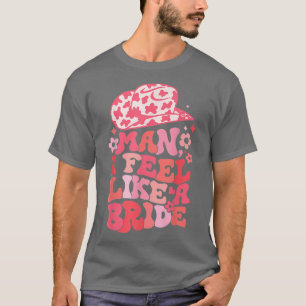 Camiseta Cara, Eu Me Sinto Como Uma Noiva Bachelorette Pink