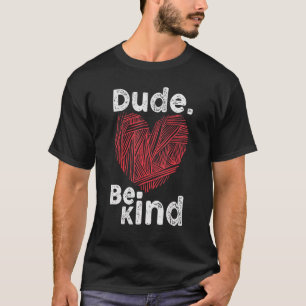Camiseta Cara, não seja humilde Dia da Unidade de Bullying 