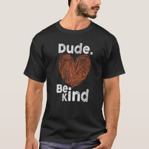 Camiseta Cara, não seja humilde Dia da Unidade de Bullying 