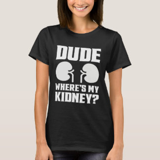 Camiseta Cara Onde Está Meu Rim  Fique Bem Cirurgia de Rim 
