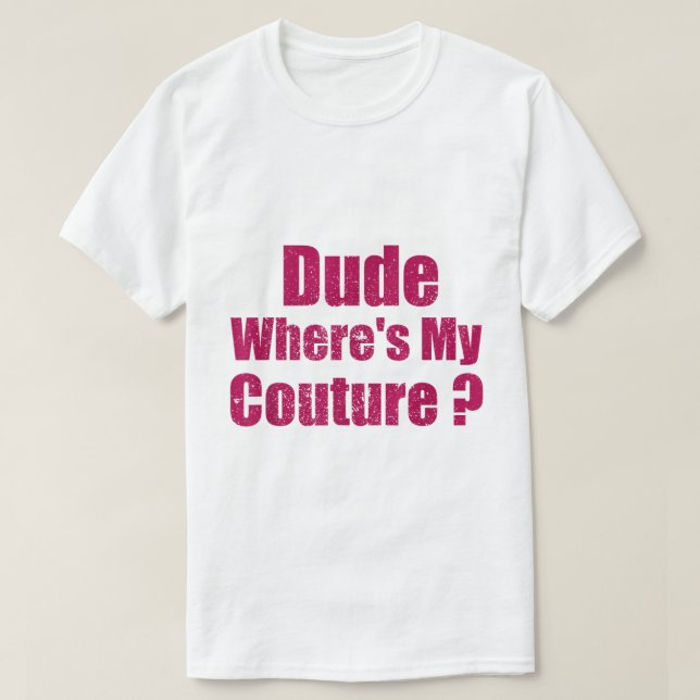 Camiseta Cara, Onde Está Minha Couture Quote Tee (Frente do Design)
